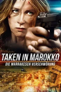 Taken in Marokko – Die Marrakesch Verschwörung (2015)