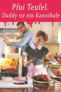 Pfui Teufel, Daddy ist ein Kannibale (1989)