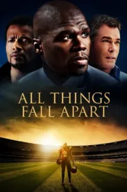 All Things Fall Apart – Wenn alles Zerfällt (2011)