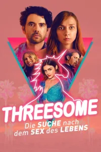 Threesome – Die Suche nach dem Sex des Lebens (2019)